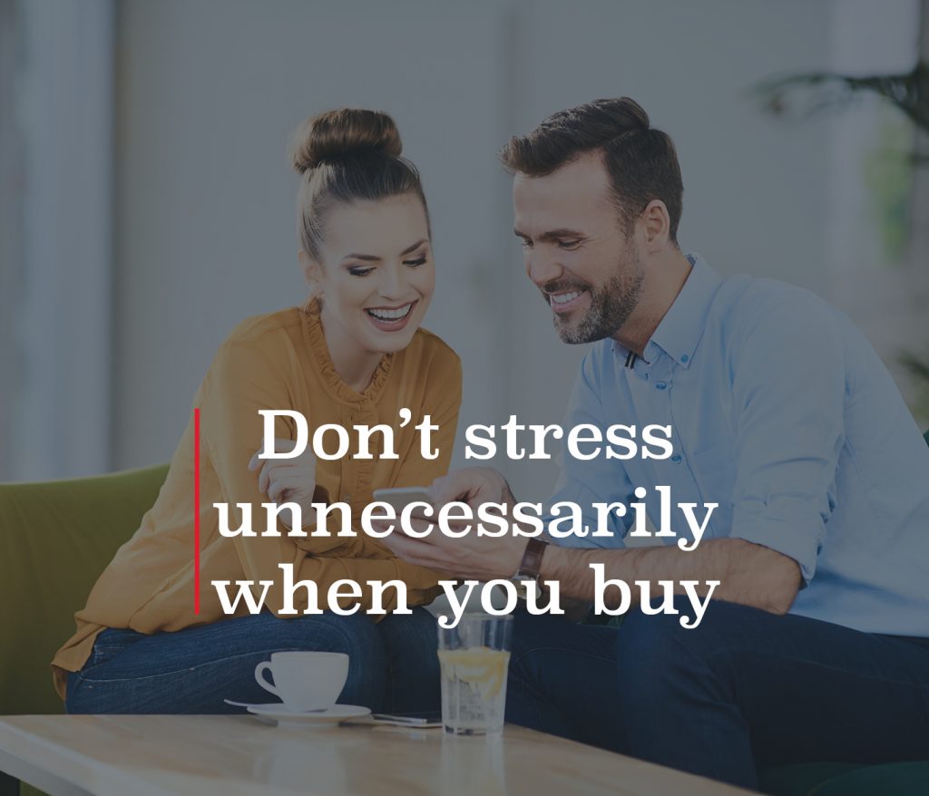Don’t stress unnecessarily when you buy